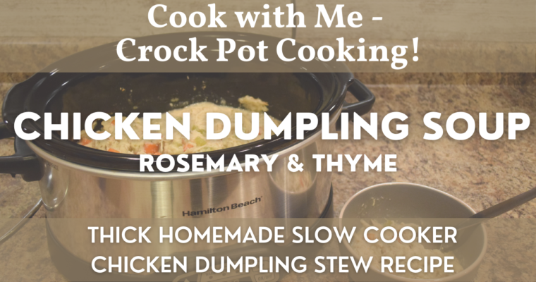 Rosemary & Thyme Chicken Dumpling Soup Recipe | Crock Pot Cooking!
