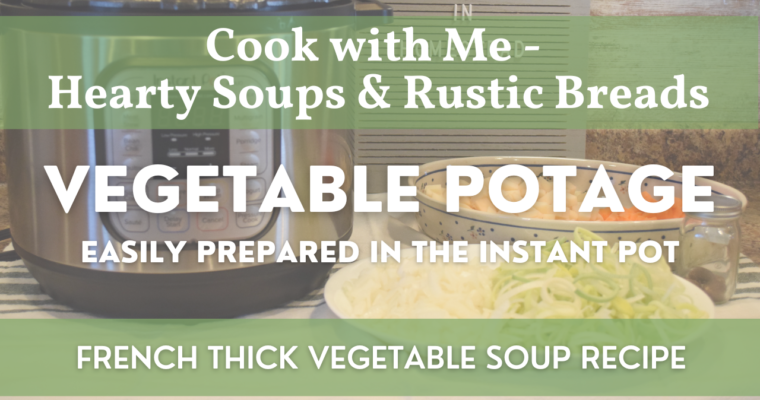 Vegetable Potage | French Thick Vegetable Soup in the Instant Pot!