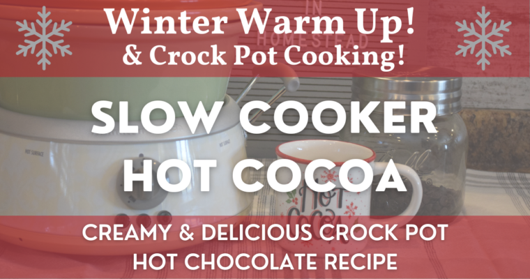 Slow Cooker Hot Cocoa | Crock Pot Cooking | Creamy & Delicious Crock Pot Hot Chocolate Recipe