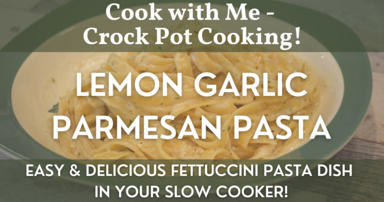 Slow Cooker Lemon Garlic Parmesan Pasta | Easy & Delicious Fettuccini Dish!