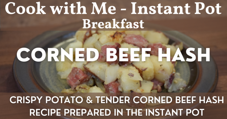 Corned Beef Hash | Tasty Morning Meal Easily Prepared in the Instant Pot!