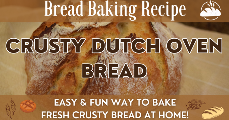 Crusty Dutch Oven Bread Recipe | An Easy & Fun Way to Make Homemade Bread!