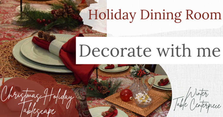 Decorating the Dining Room for the Holidays – Winter & Christmas Season Tablescape