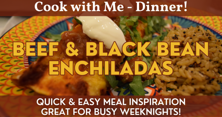 Beef & Black Bean Enchiladas Recipe | Meal Inspiration | Great Dinner for Busy Weeknights!