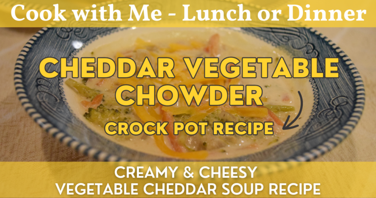 Cheddar Vegetable Chowder Recipe | Creamy Slow Cooker Cheddar Veggie Soup