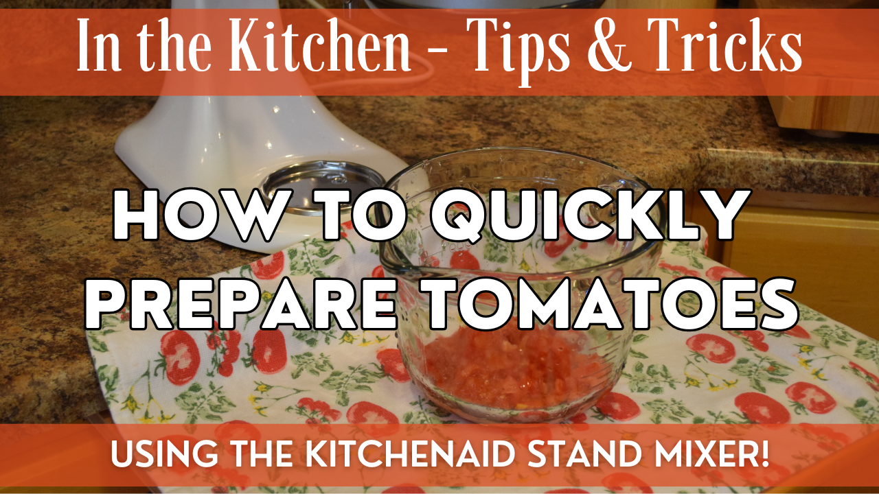 How to Quickly Prepare Tomatoes for Food Preservation Projects – Using KitchenAid Stand Mixer & Attachments