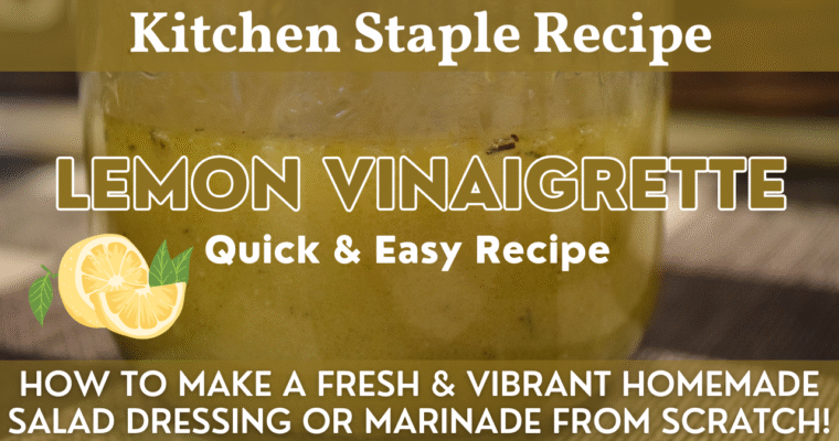 Lemon Vinaigrette Recipe | Kitchen Staple | How to Make a Fresh & Vibrant Lemon Dressing or Marinade