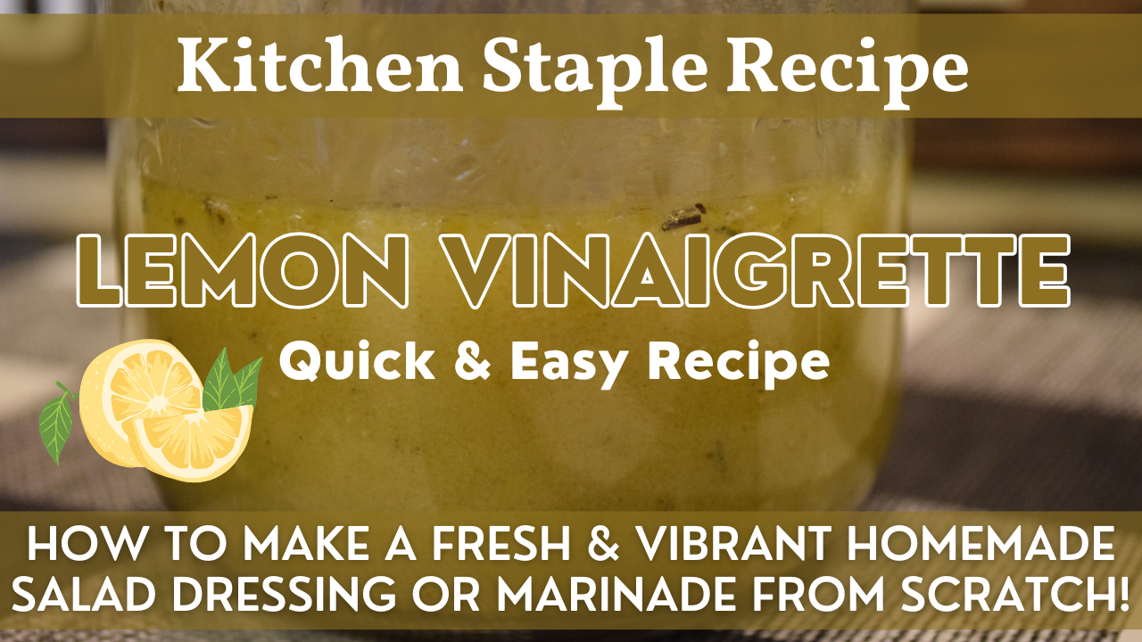 Lemon Vinaigrette Recipe | Kitchen Staple | How to Make a Fresh & Vibrant Lemon Dressing or Marinade