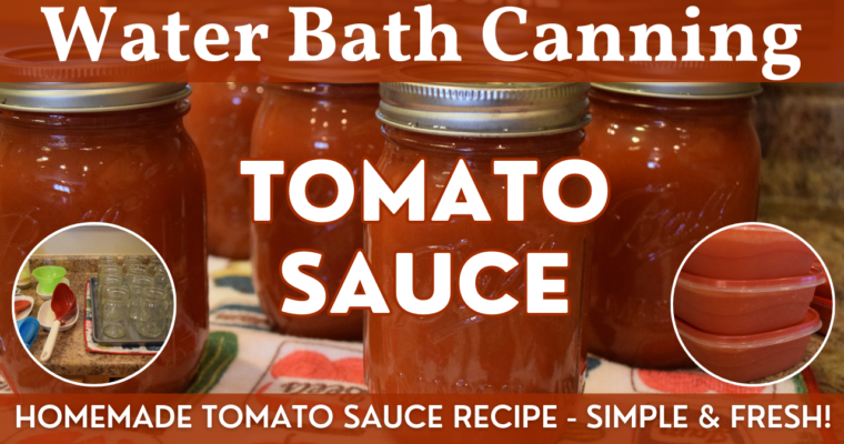 Homemade Tomato Sauce – Water Bath Canning Recipe