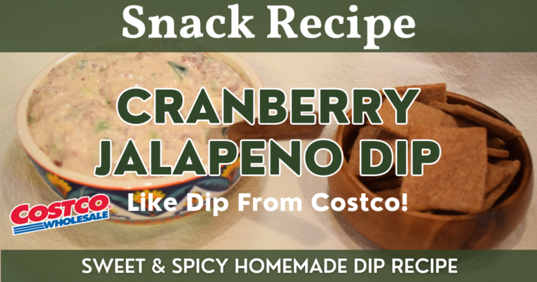 Cranberry Jalapeno Dip Recipe | Sweet & Spicy Dip Like from Costco!