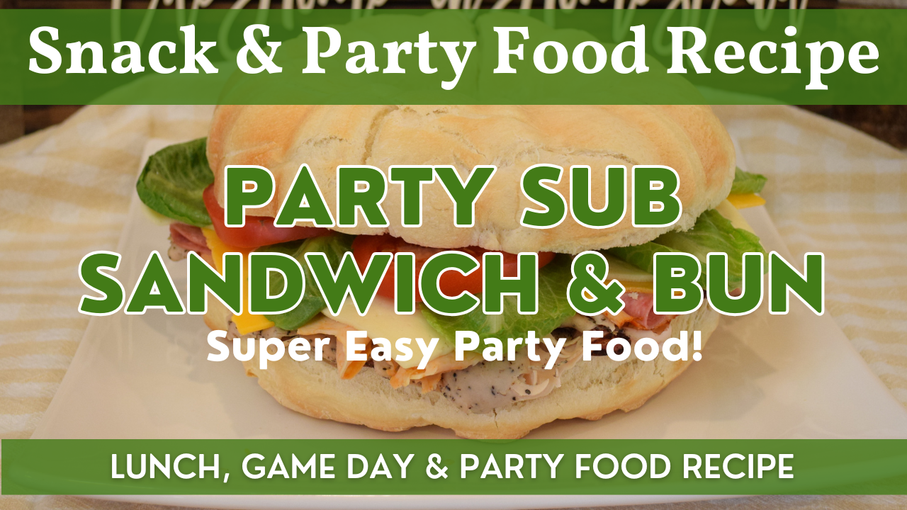 Party Sub Sandwich & Bun Technique | Super Easy Party Food! | Lunch, Game Day & Party Food Recipe