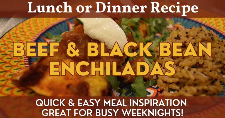 Beef & Black Bean Enchiladas Recipe | Meal Inspiration | Great Dinner for Busy Weeknights!