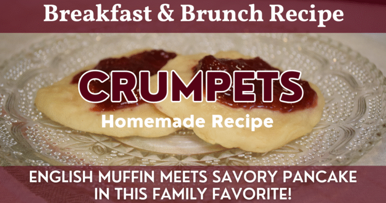 Homemade Crumpet Recipe | Family Favorite for Breakfast or Brunch!