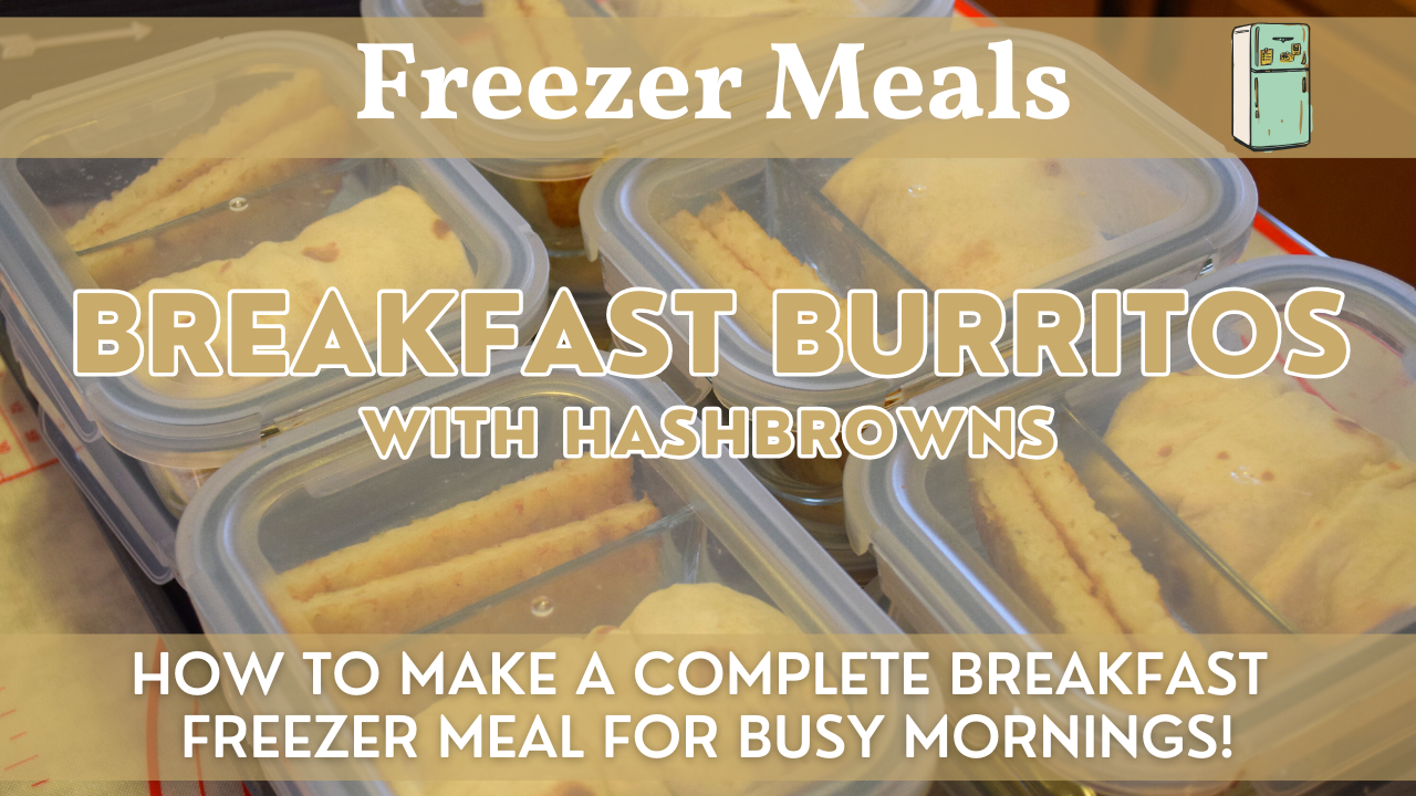 Breakfast Burritos & Hashbrown Side Freezer Meal | Freezer Meals | How to Make a Complete Breakfast Freezer Meal!