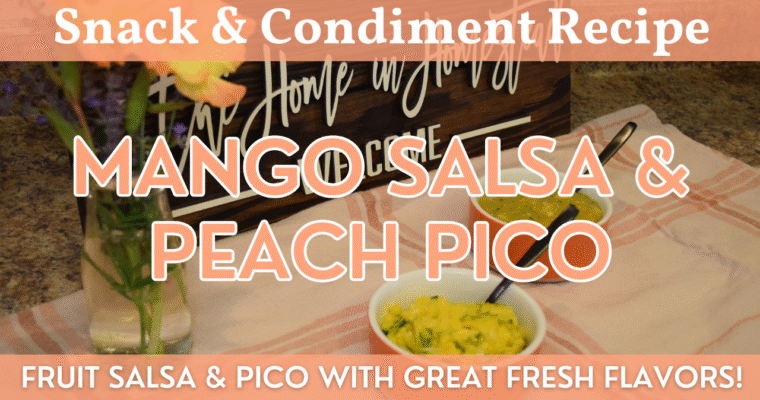 Mango Salsa & Peach Pico De Gallo | Fruit Salsa or Condiment Recipes with Great Fresh Flavor!