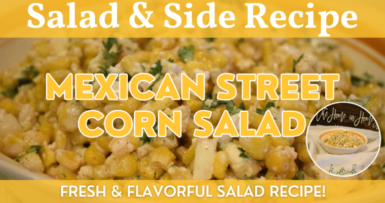Mexican Street Corn Salad | Fresh & Flavorful Salad or Side Dish Recipe