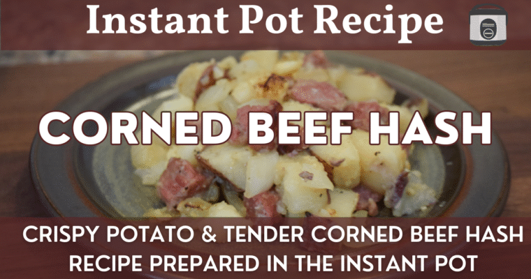 Corned Beef Hash | Tasty Meal Easily Prepared in the Instant Pot!