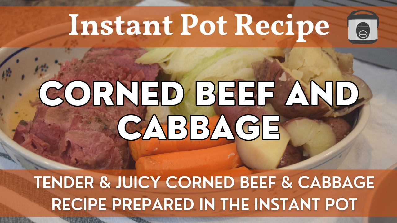 Corned Beef and Cabbage Recipe | Classic Meal Easily Prepared in the Instant Pot!