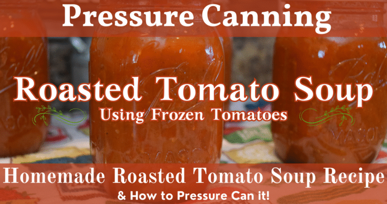Homemade Roasted Tomato Soup Recipe | How to Pressure Can Tomato Soup