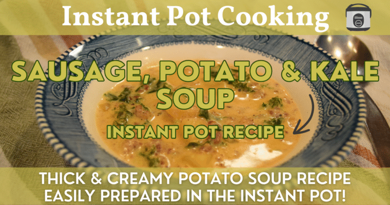 Sausage, Potato & Kale Soup Recipe | Easy Instant Pot Meal | Creamy Potato Soup Like Zuppa Toscana!